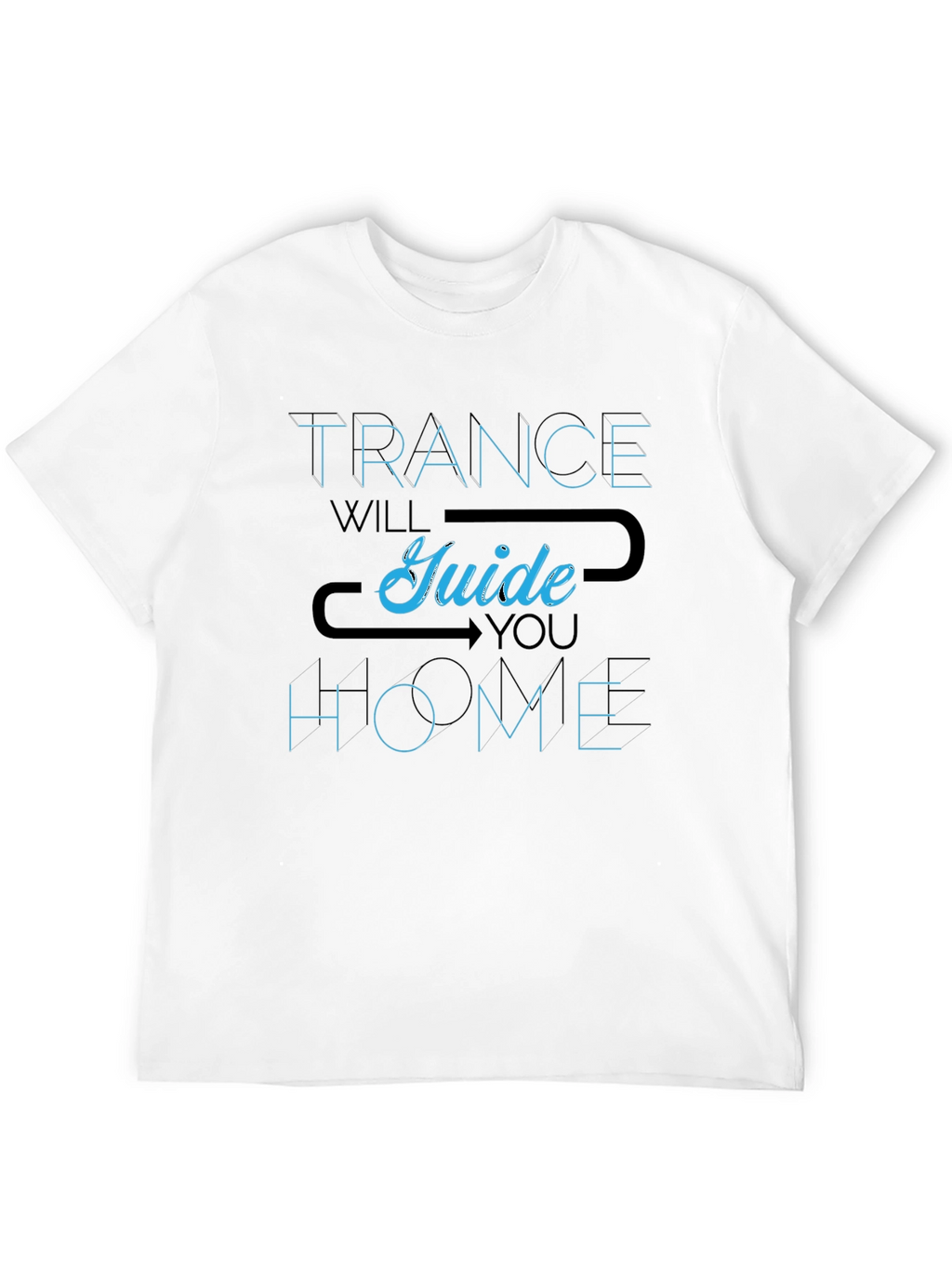 Trance Will Guide You Home T-Shirt