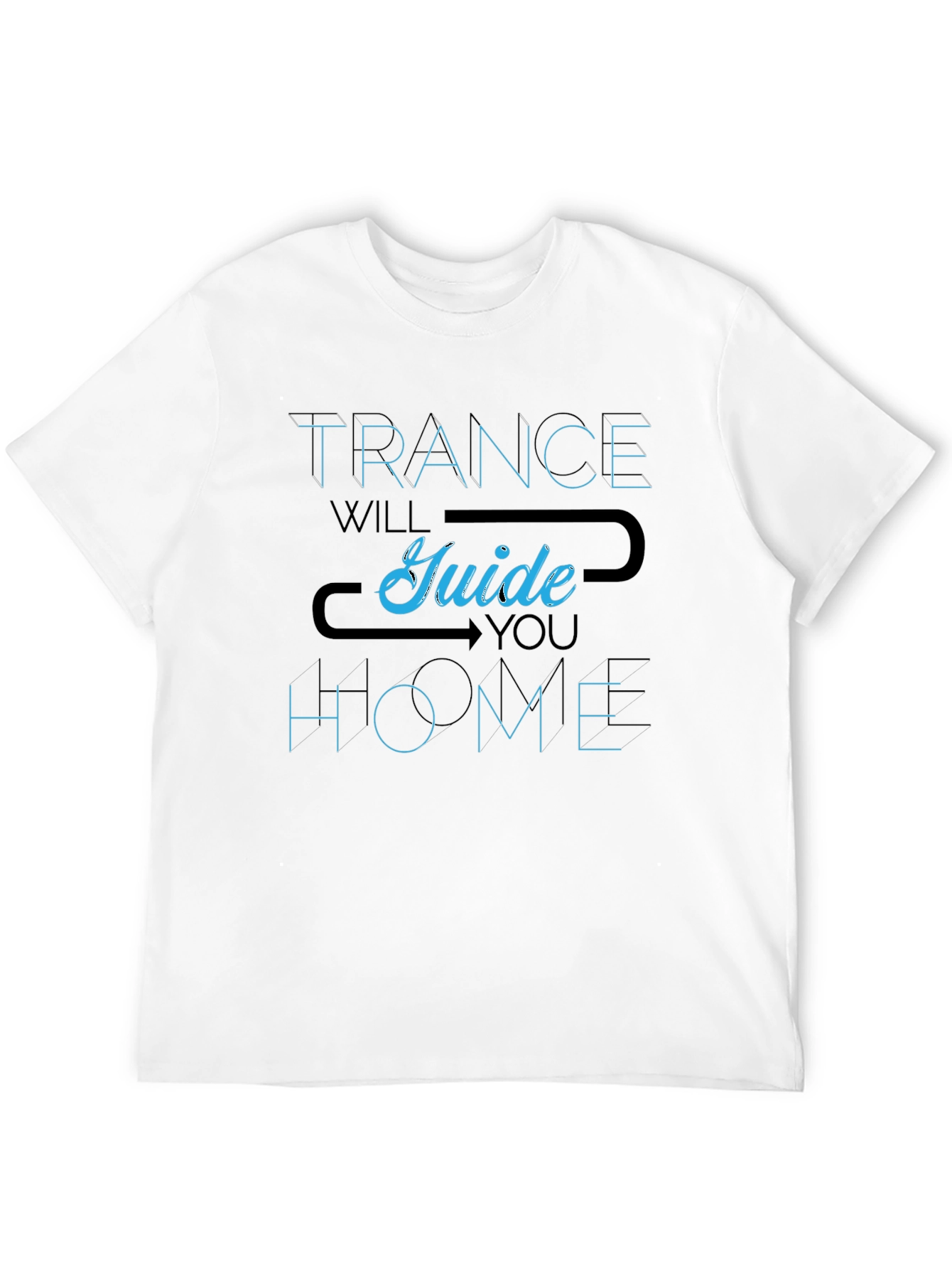 Trance Will Guide You Home T-Shirt