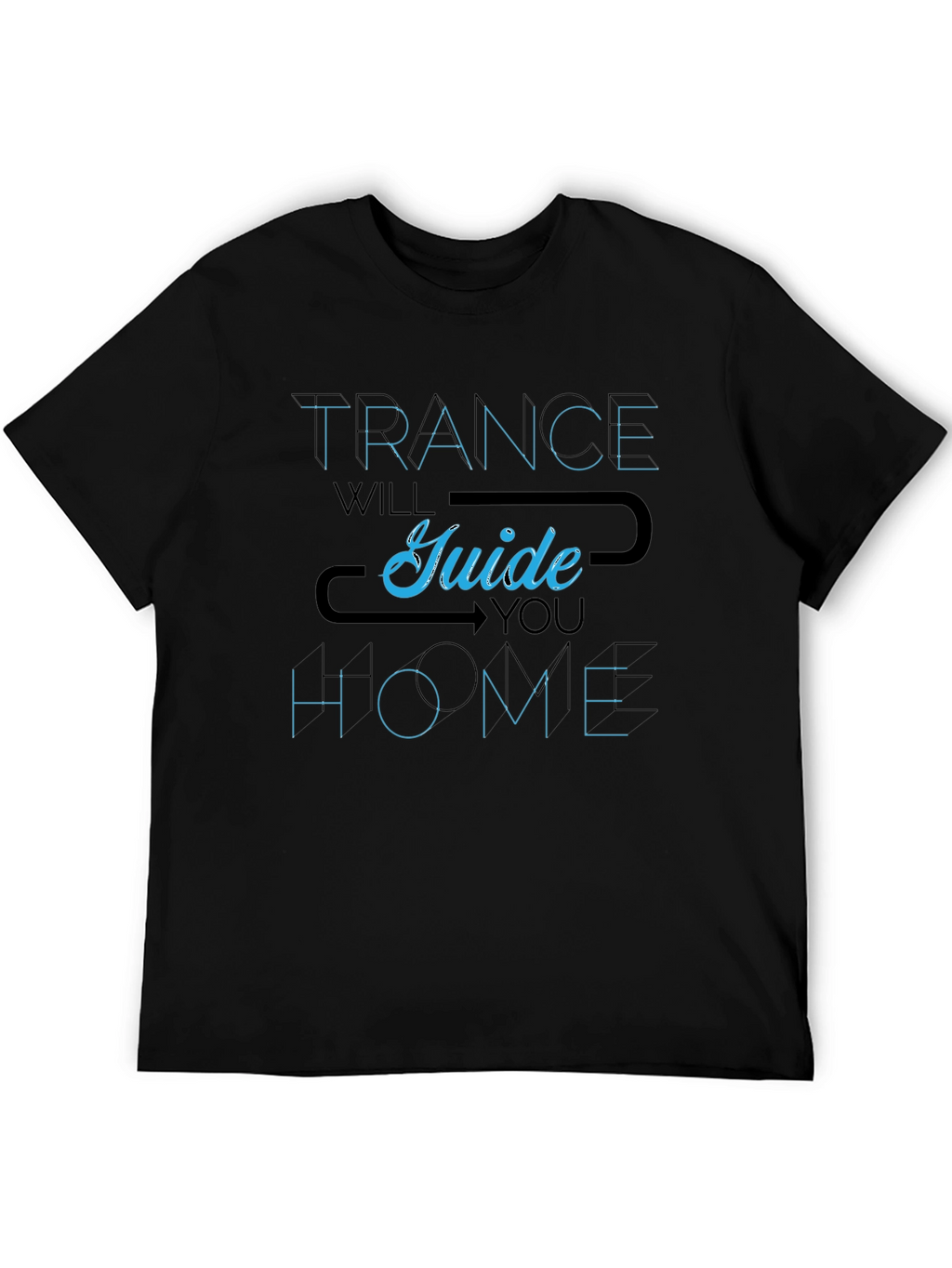 Trance Will Guide You Home T-Shirt