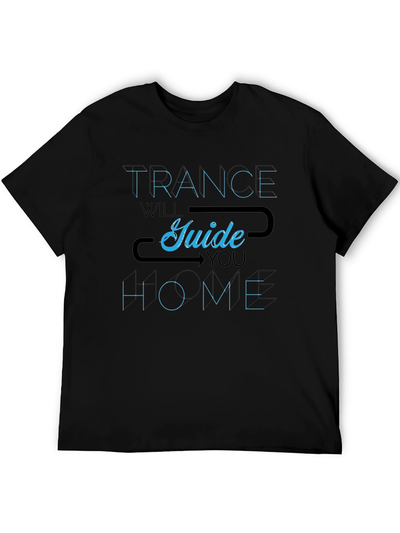 Trance Will Guide You Home T-Shirt