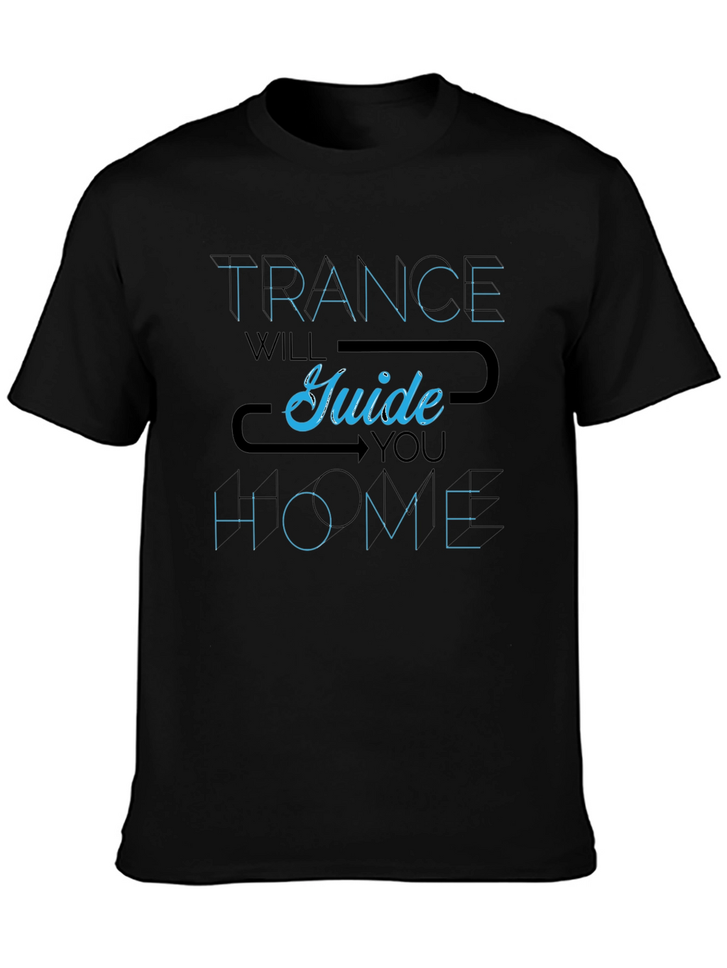 Trance Will Guide You Home T-Shirt