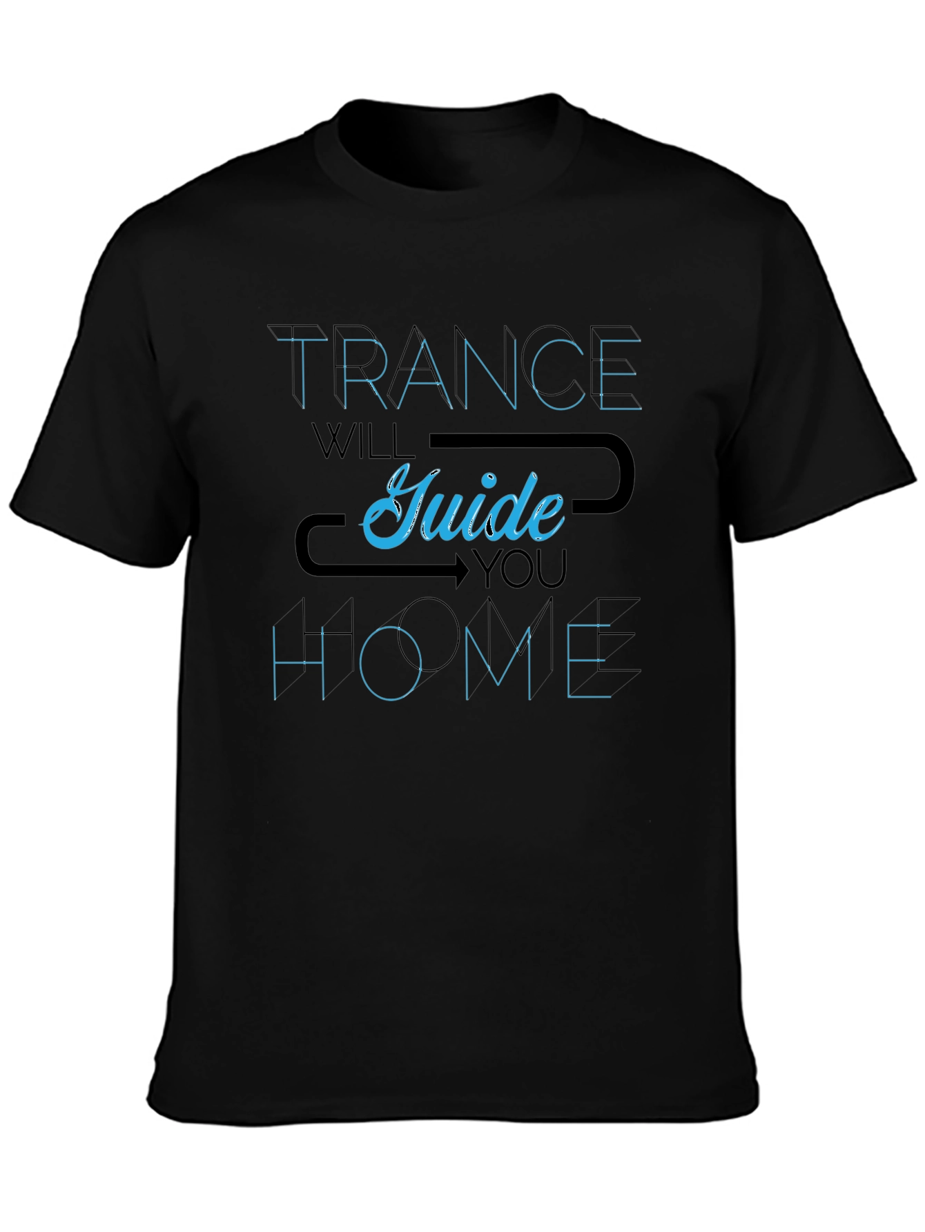 Trance Will Guide You Home T-Shirt