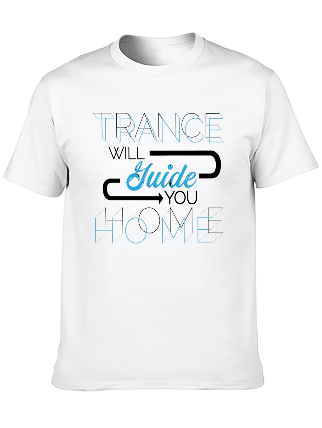 Trance Will Guide You Home T-Shirt