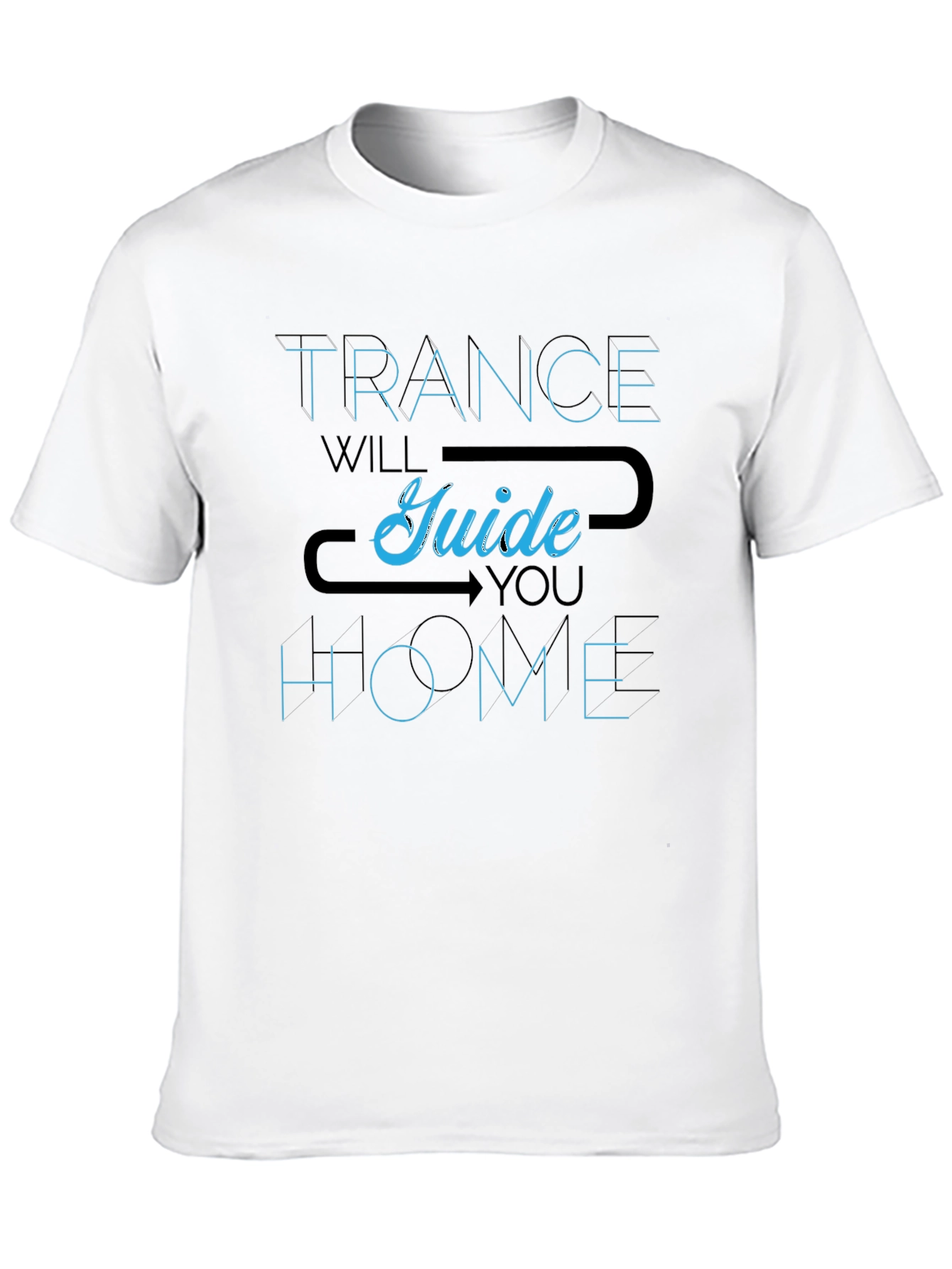 Trance Will Guide You Home T-Shirt
