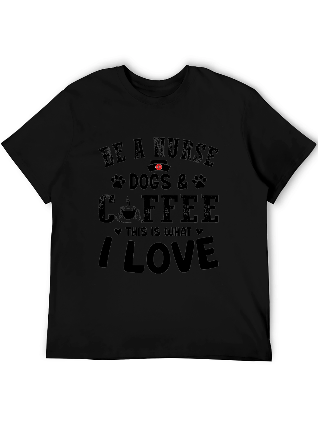 Be A Nurse Dogs & Coffee T-Shirt - I Love
