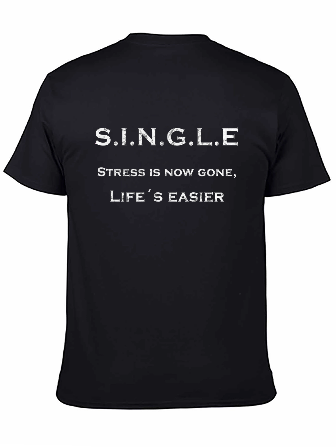 Funny Single T-Shirt - Stress is Now Gone