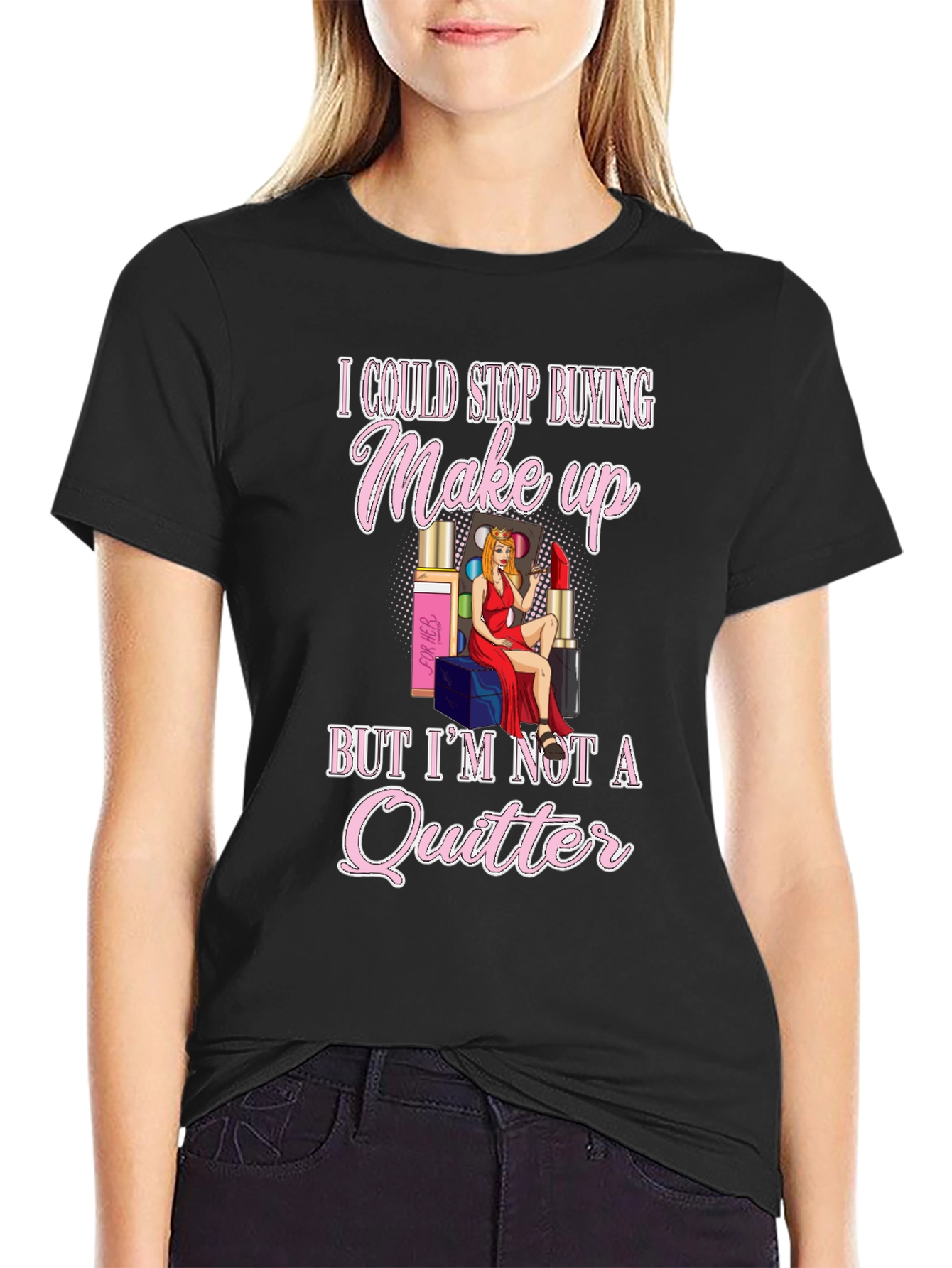 Makeup Lover Graphic T-Shirt - Im Not a Quitter