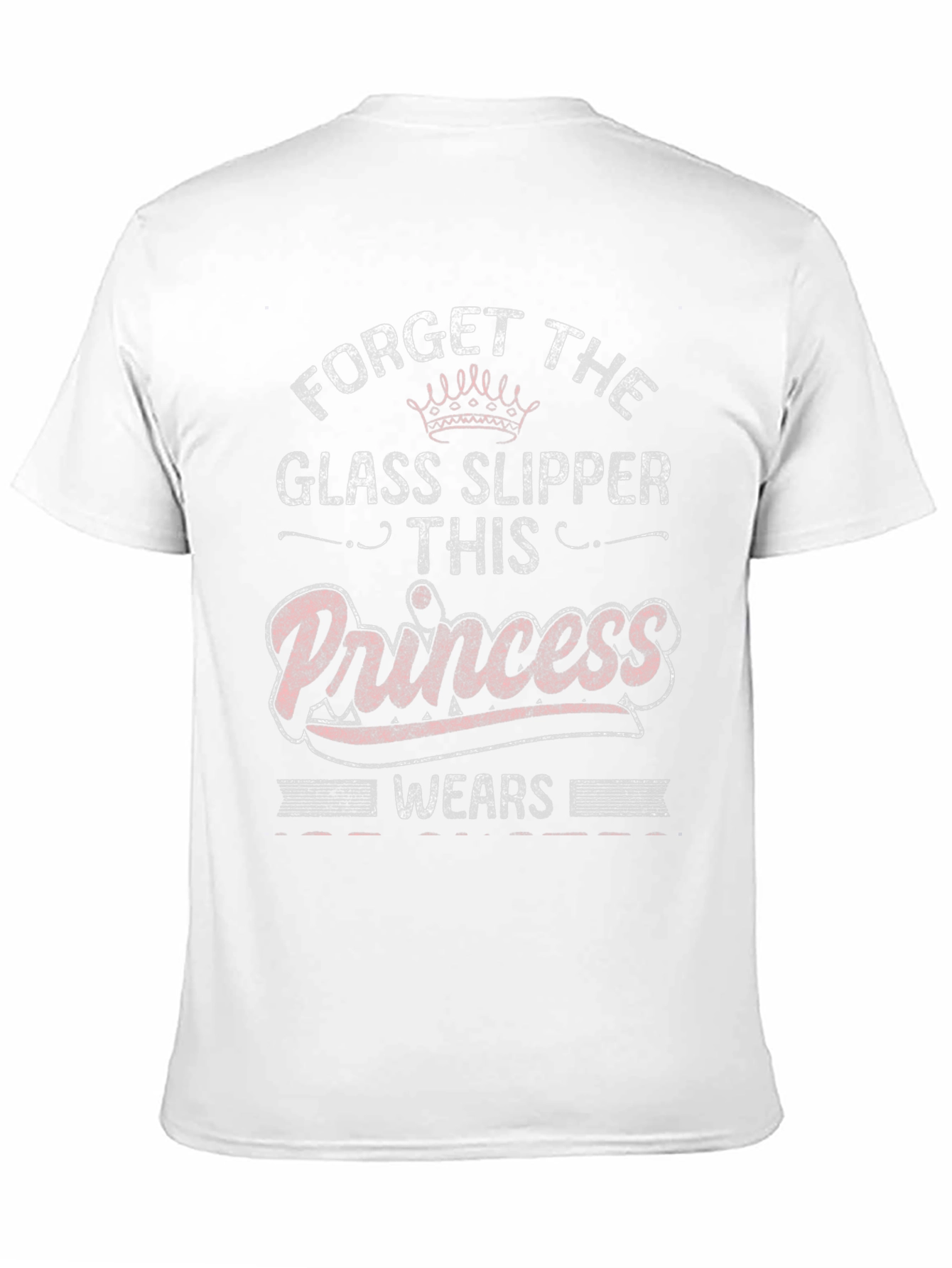 Forget Glass Slippers Princess T-Shirt