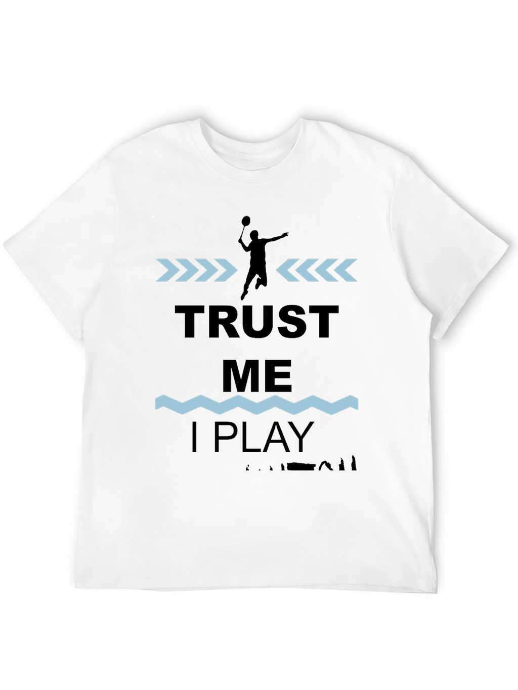 Trust Me I Play Badminton Graphic T-Shirt