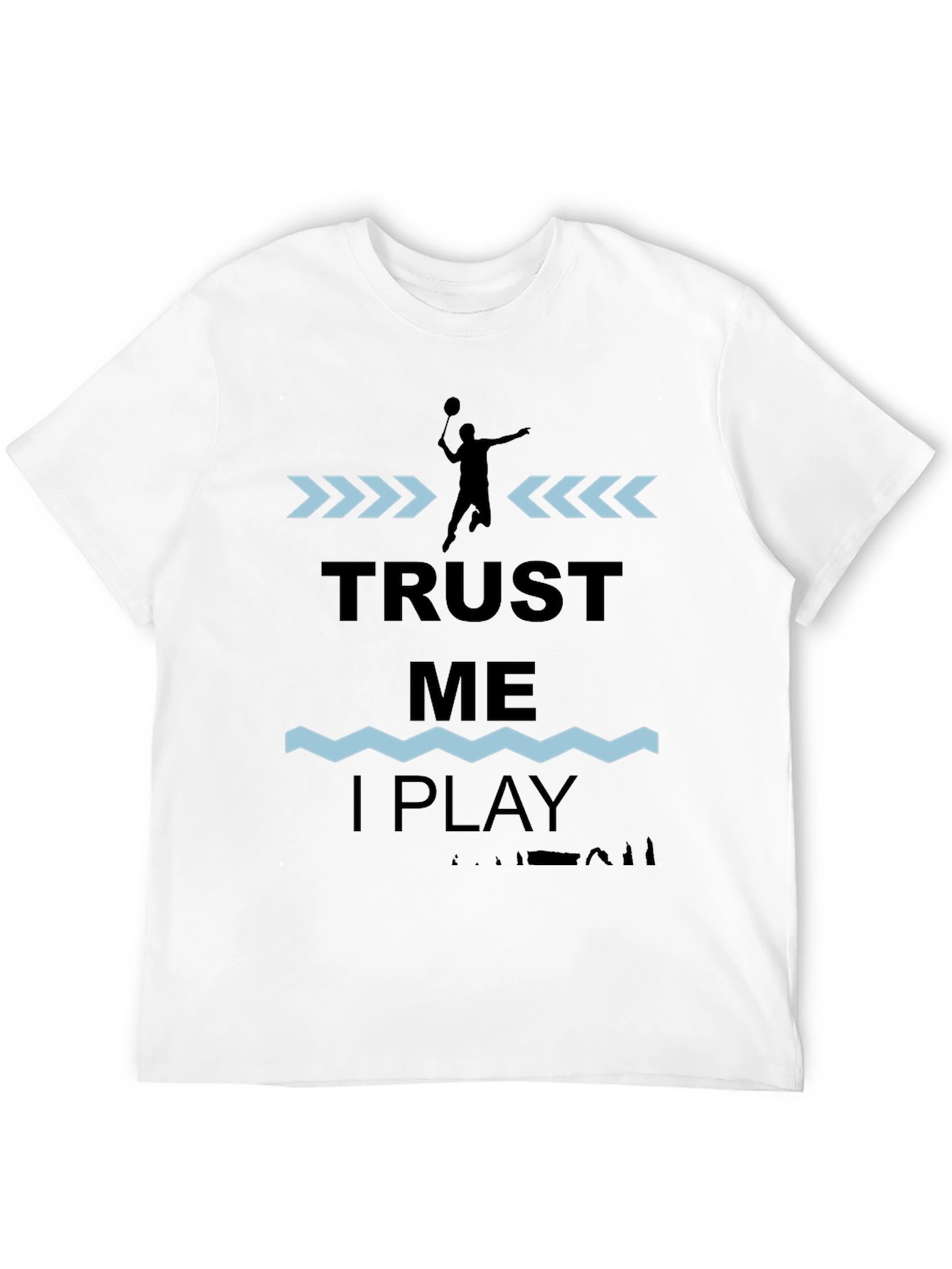 Trust Me I Play Badminton Graphic T-Shirt