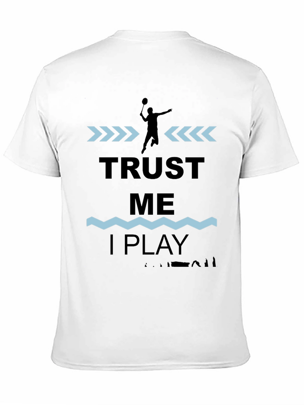 Trust Me I Play Badminton Graphic T-Shirt