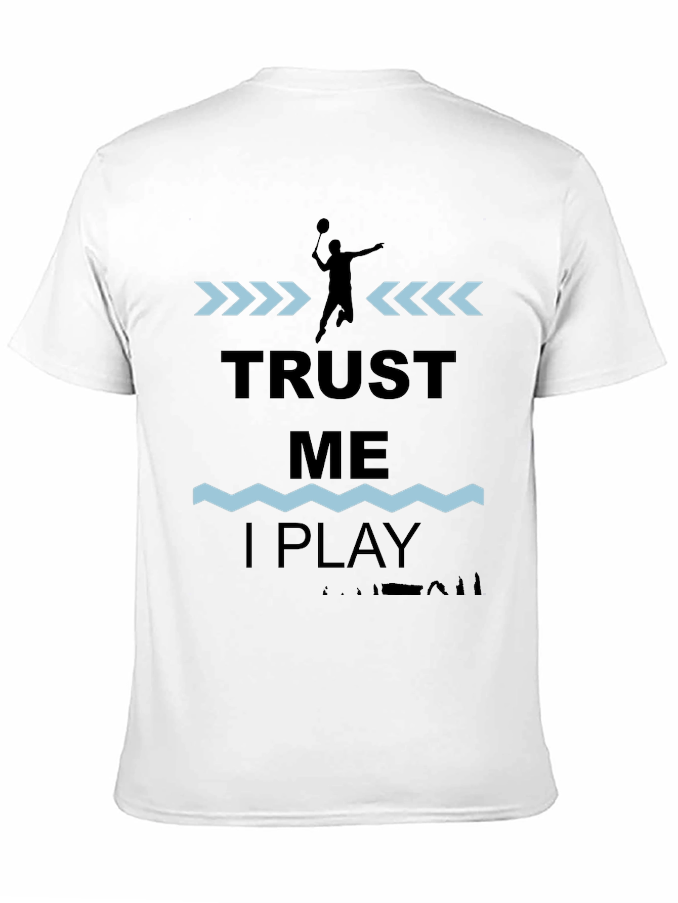 Trust Me I Play Badminton Graphic T-Shirt