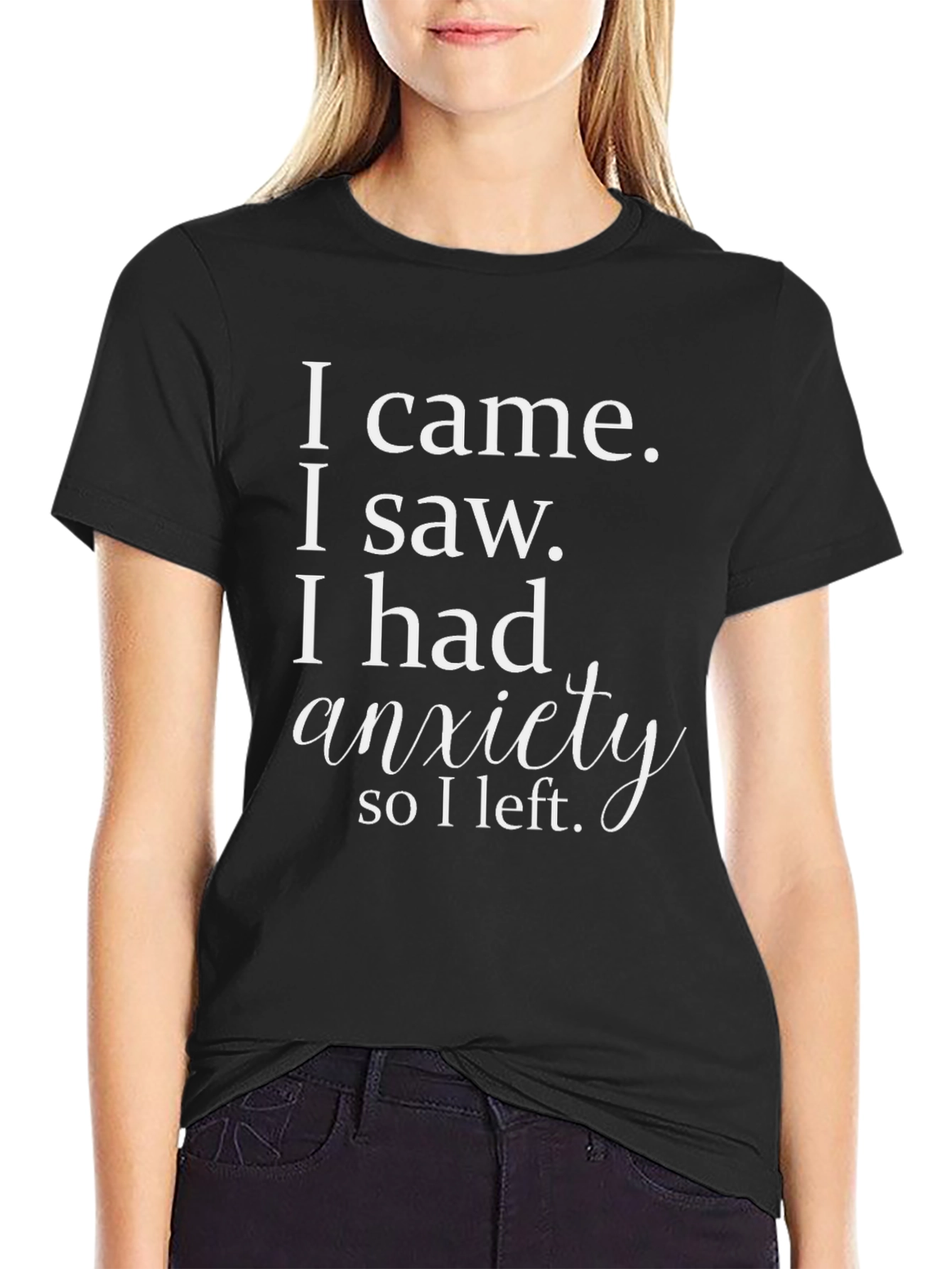 Anxiety Funny T-Shirt - I came I saw I had anxiety