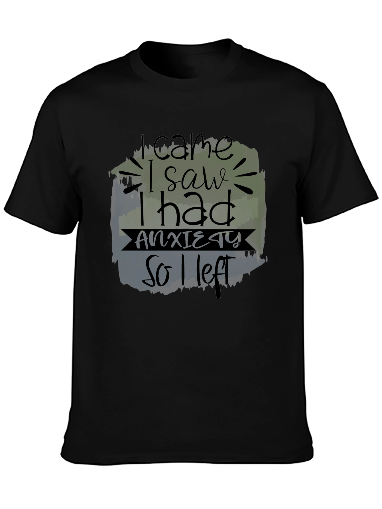 I Came I Saw I Had Anxiety T-Shirt