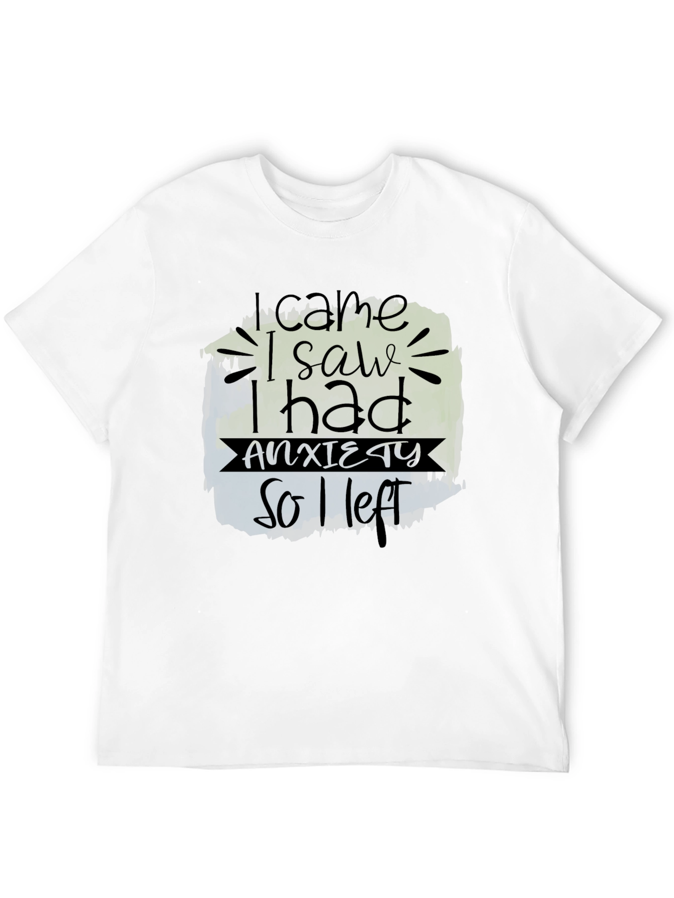 I Came I Saw I Had Anxiety T-Shirt