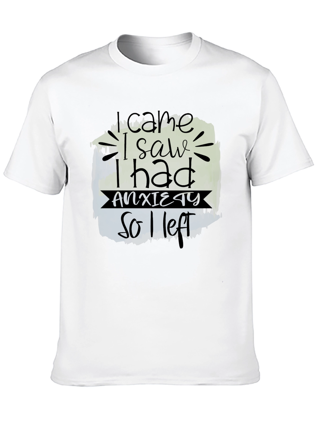 I Came I Saw I Had Anxiety T-Shirt