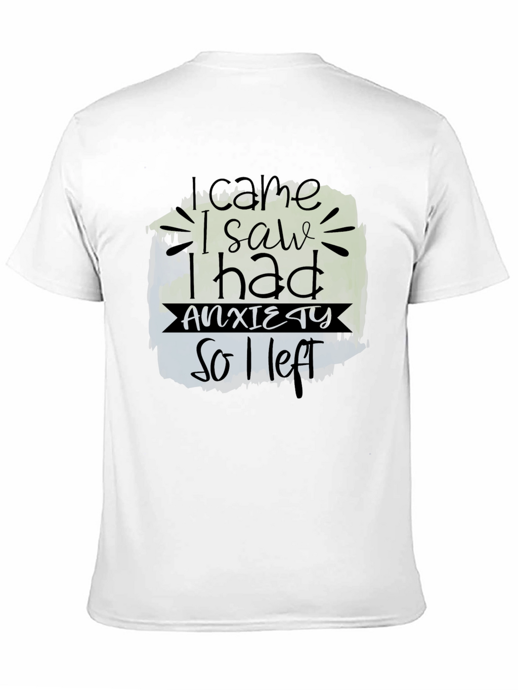 I Came I Saw I Had Anxiety T-Shirt