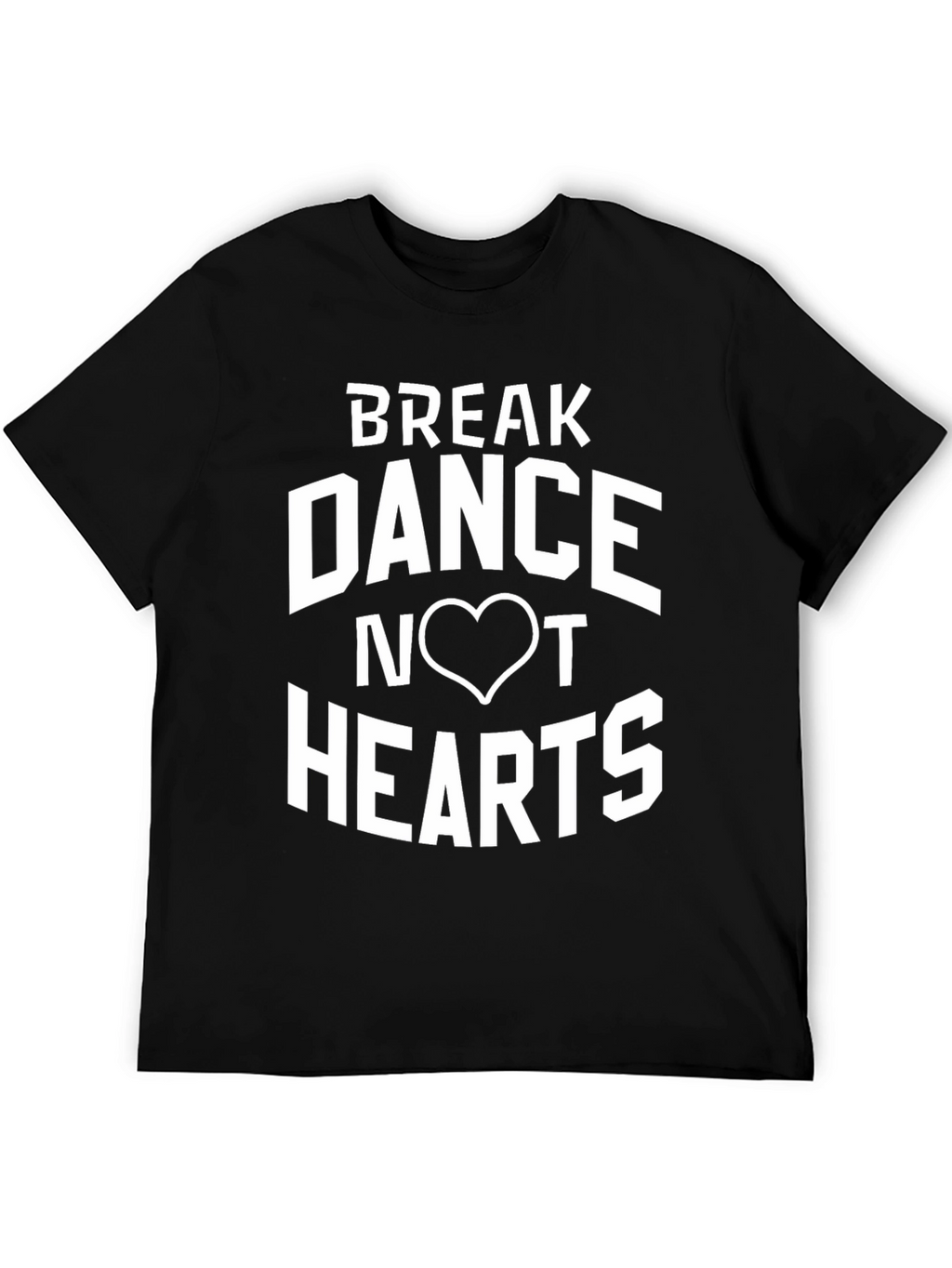 Break Dance Not Hearts Black Graphic Tee