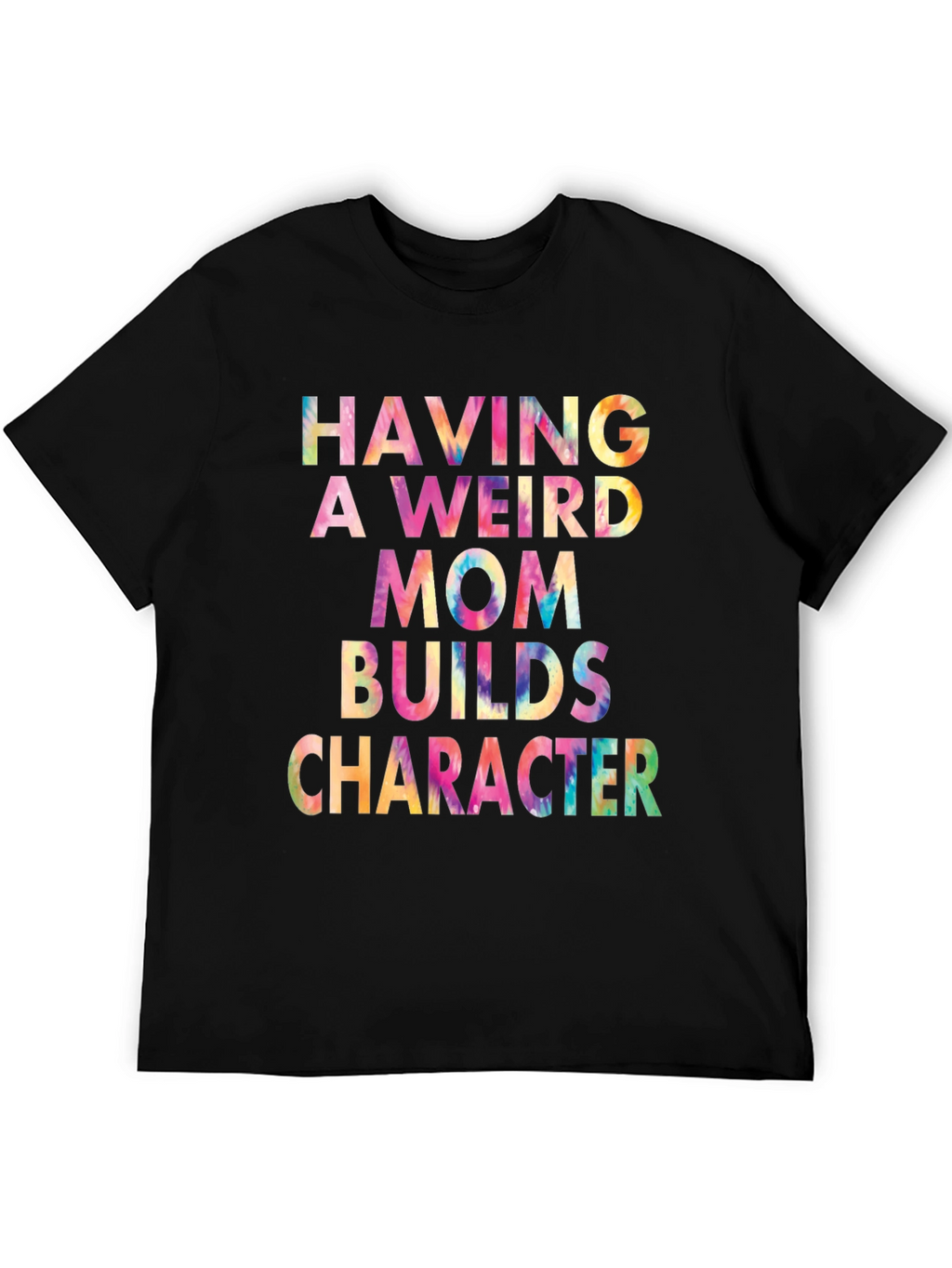 Weird Mom Builds Character Tie-Dye Tee