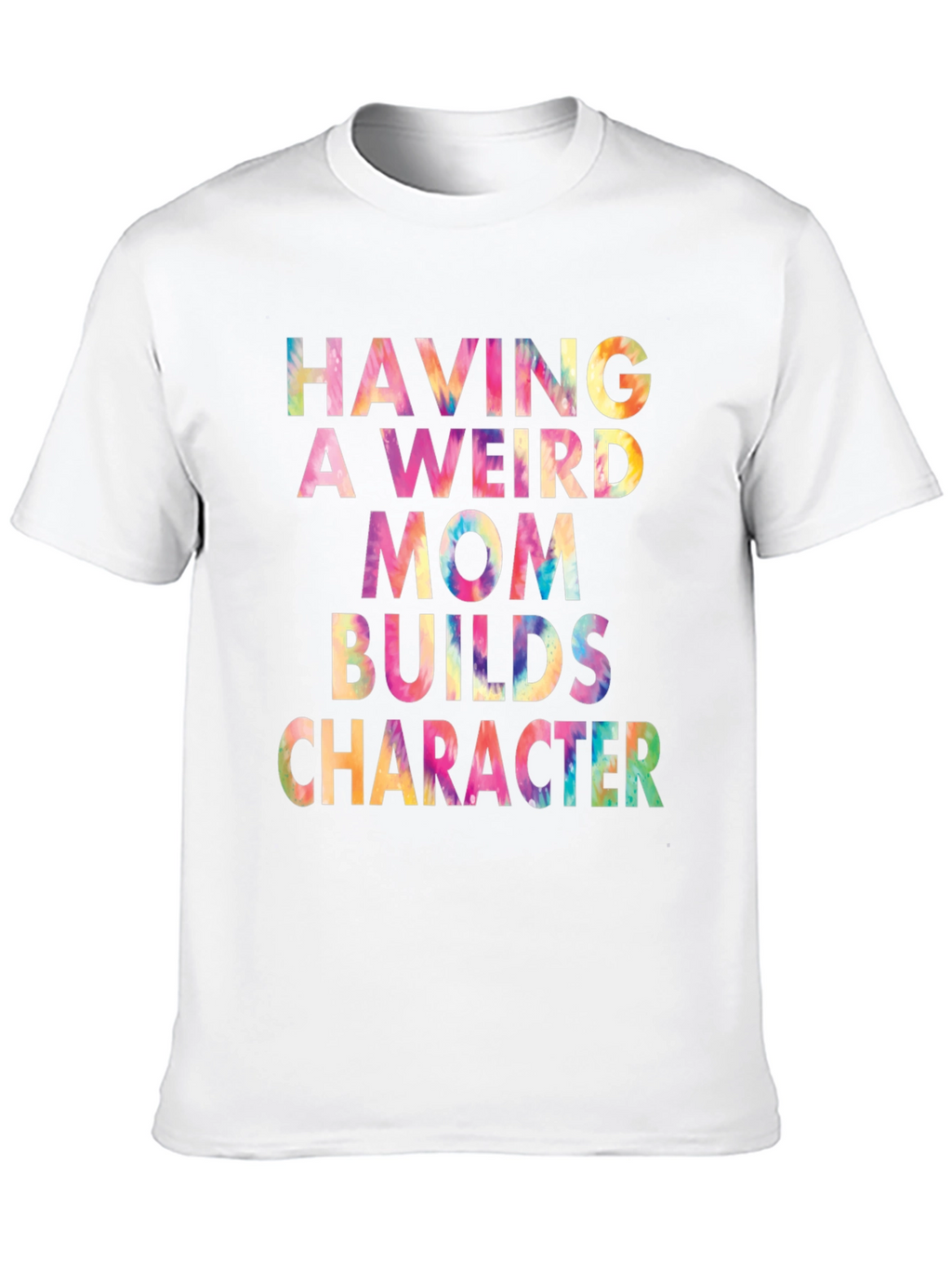 Weird Mom Builds Character Tie-Dye Tee