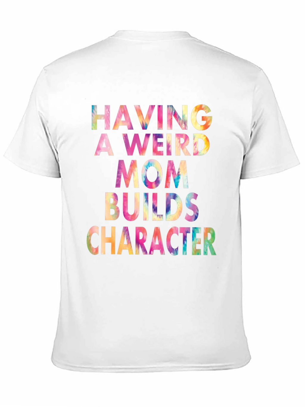 Weird Mom Builds Character Tie-Dye Tee