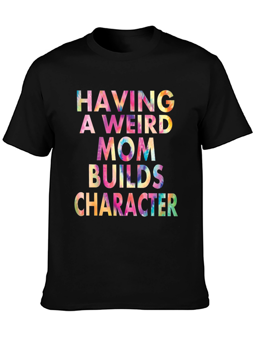 Weird Mom Builds Character Tie-Dye Tee