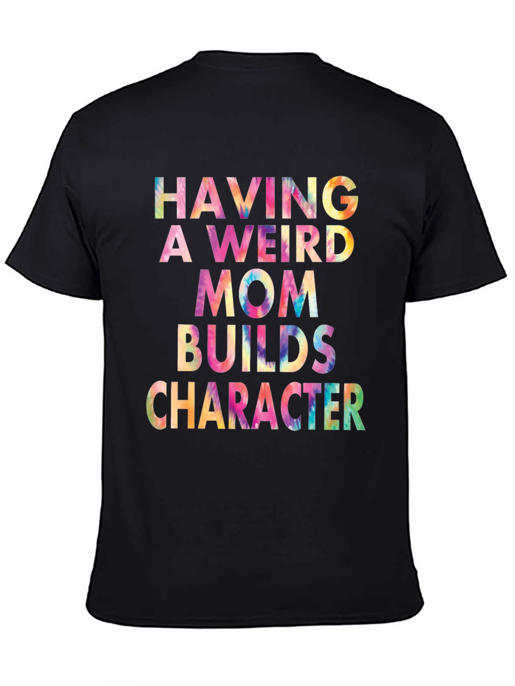 Weird Mom Builds Character Tie-Dye Tee