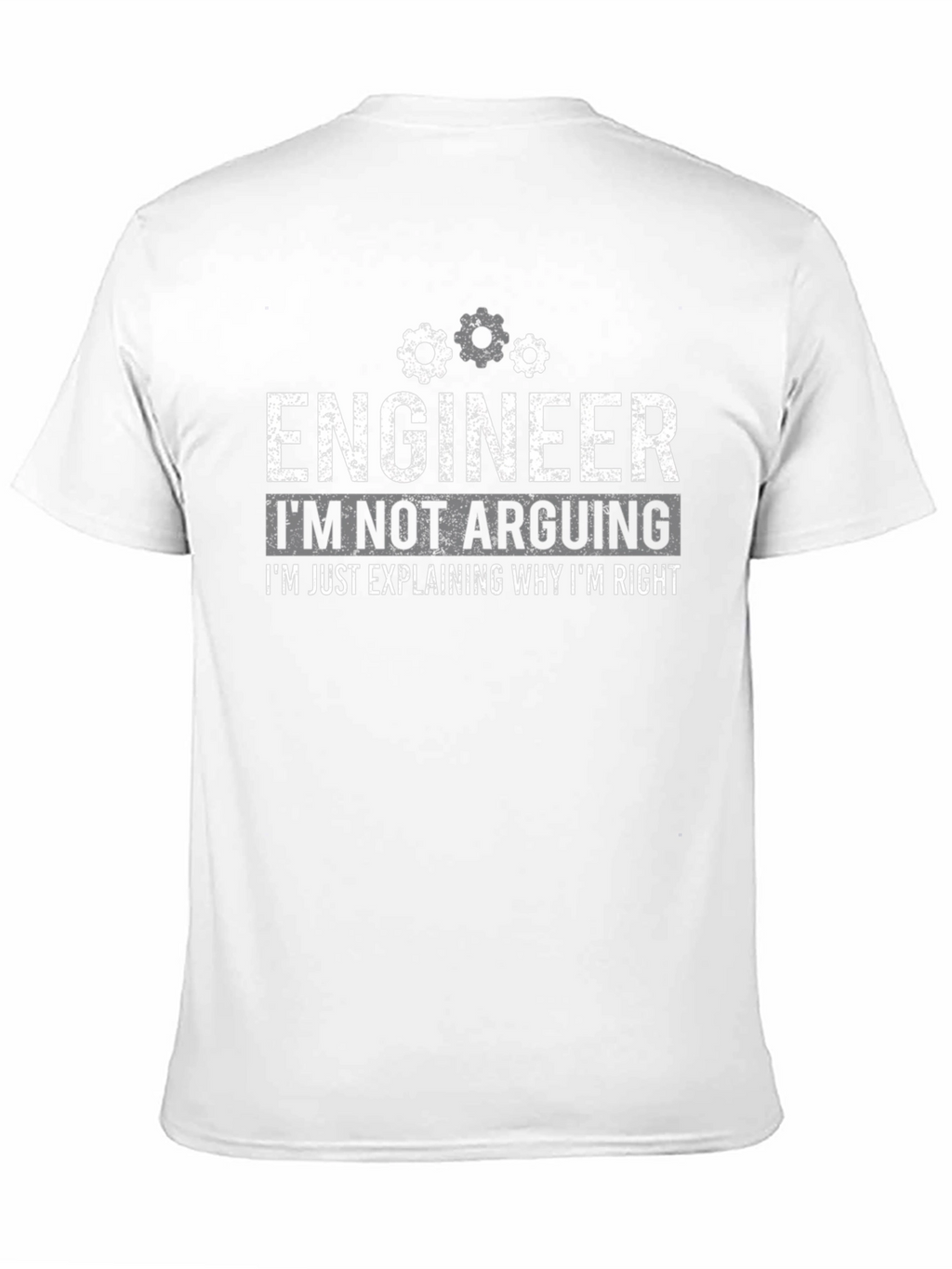 Engineer Funny T-Shirt - Im Not Arguing