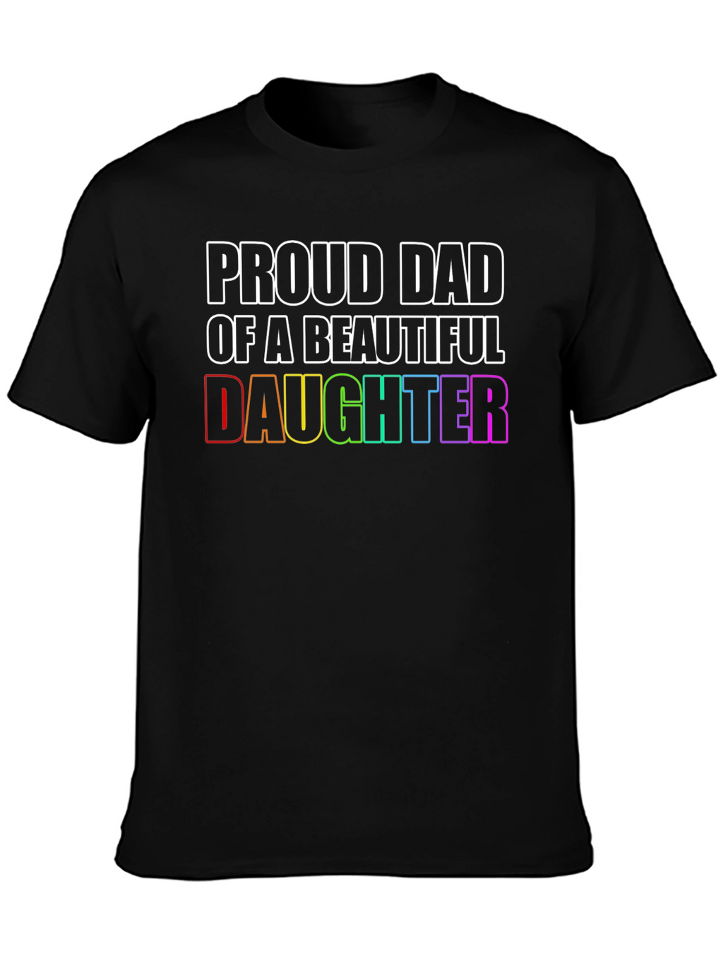 Proud Dad of a Beautiful Daughter T-Shirt
