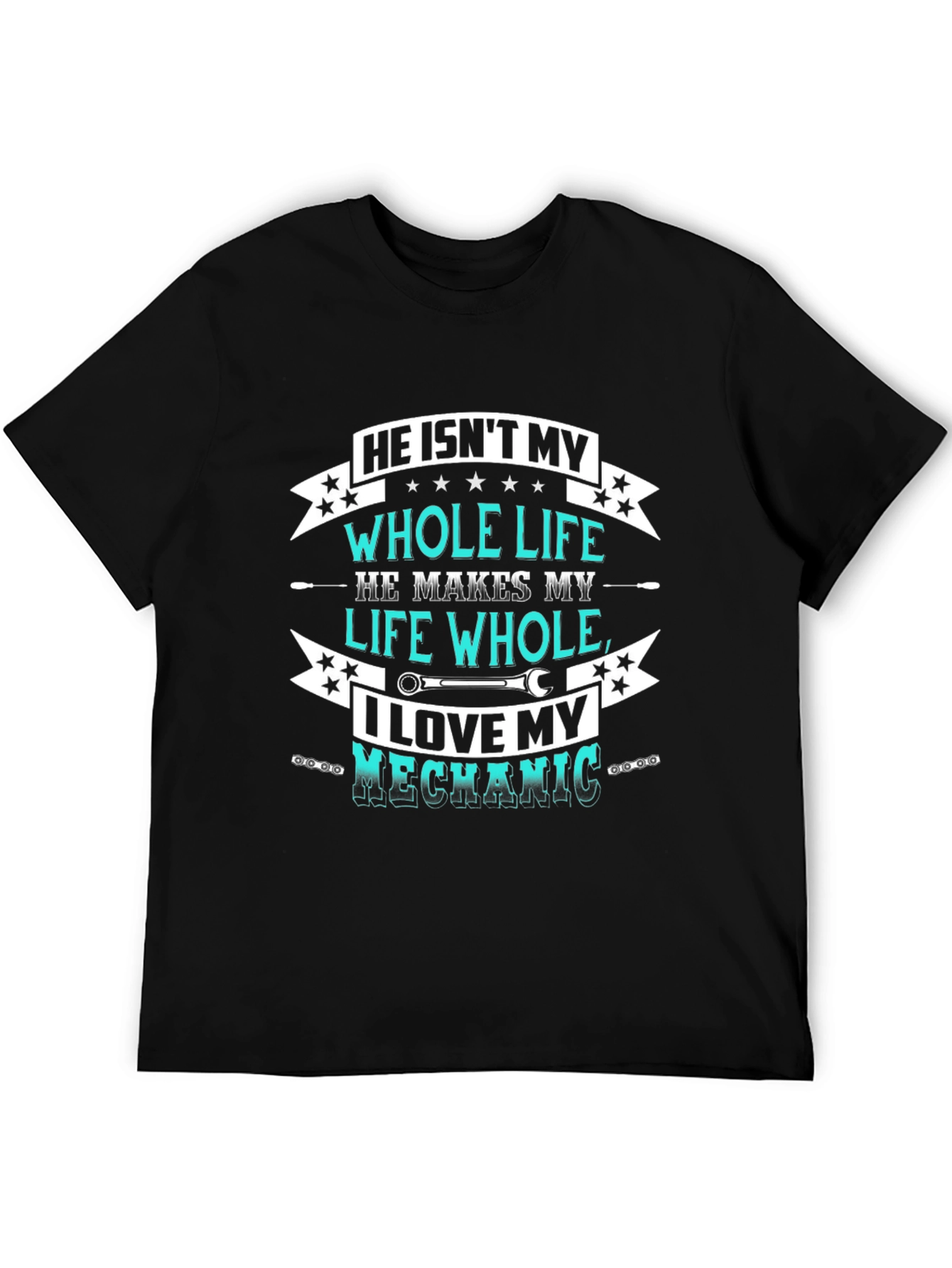 He Isnt My Whole Life T-Shirt - I Love My Mechanic