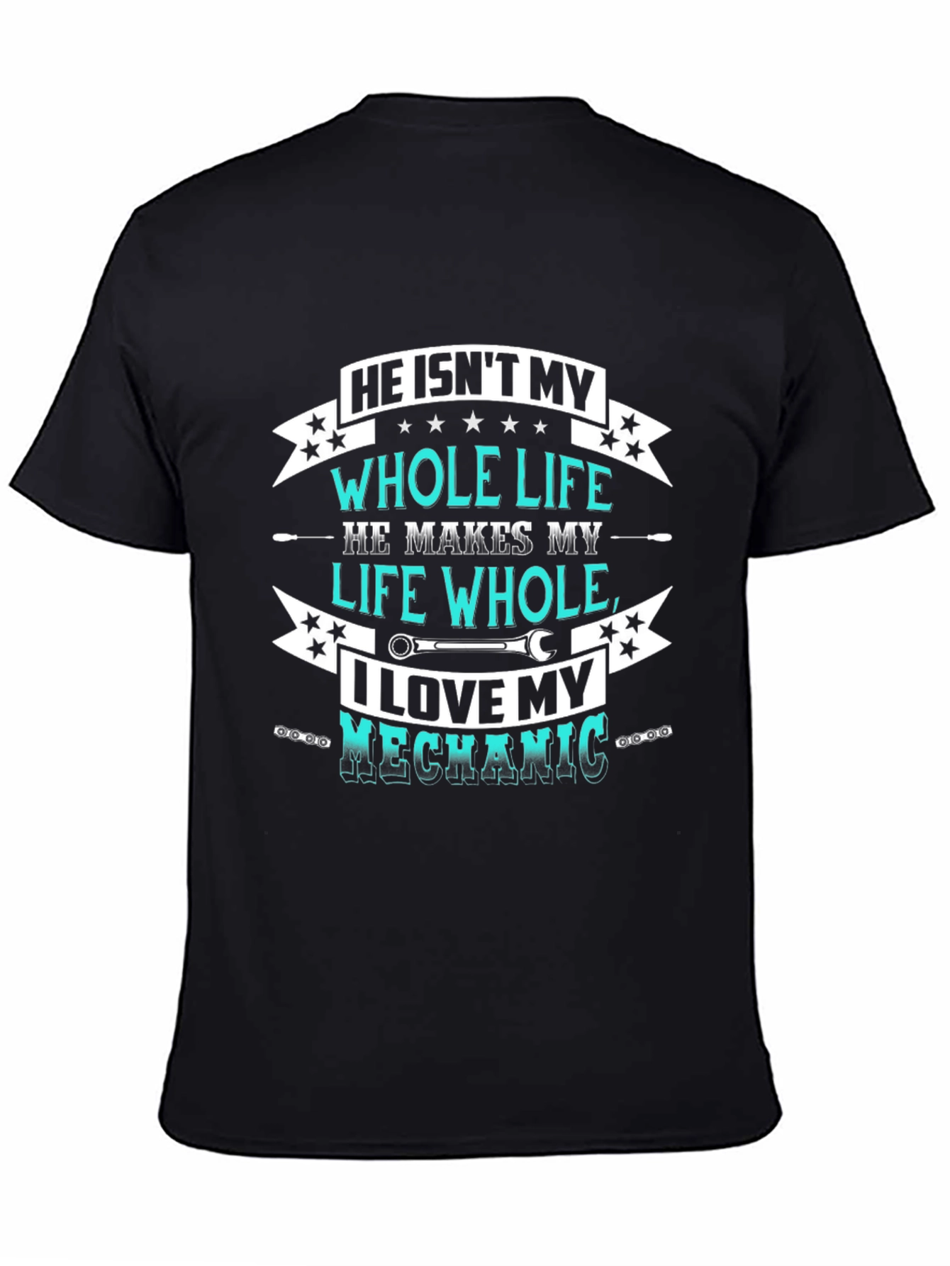 He Isnt My Whole Life T-Shirt - I Love My Mechanic