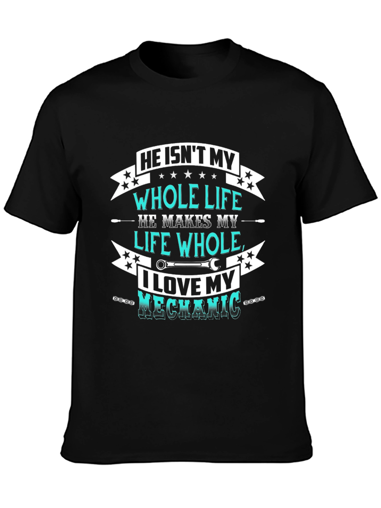 He Isnt My Whole Life T-Shirt - I Love My Mechanic