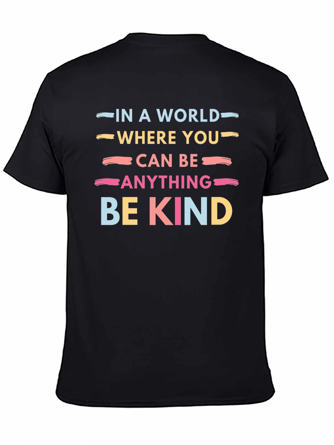 Be Kind T-Shirt: In a World Where You Can Be Anything