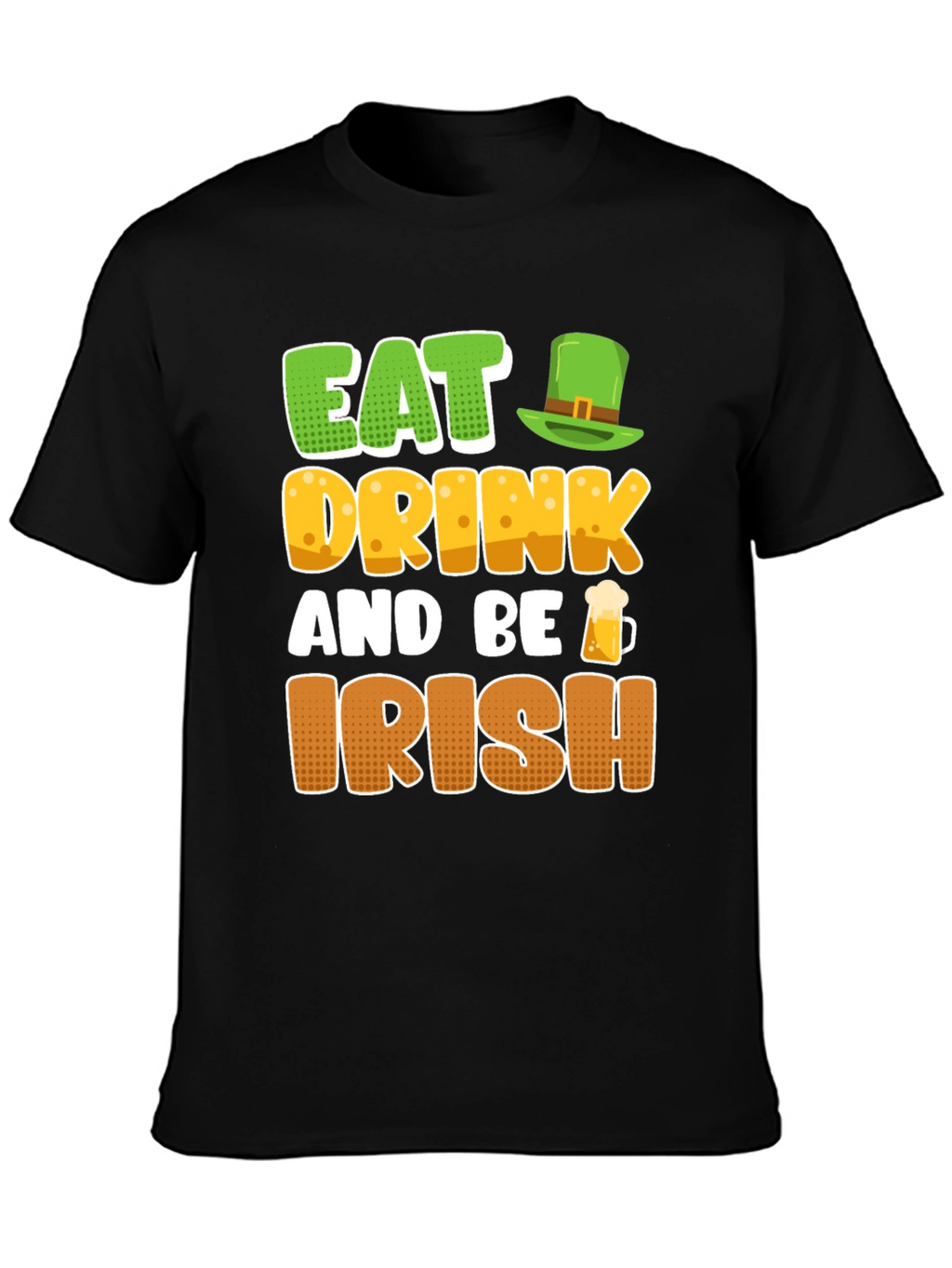 Eat Drink and Be Irish St. Patricks Day T-Shirt