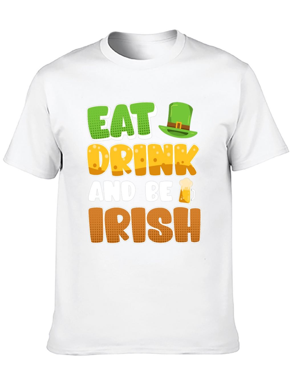 Eat Drink and Be Irish St. Patricks Day T-Shirt