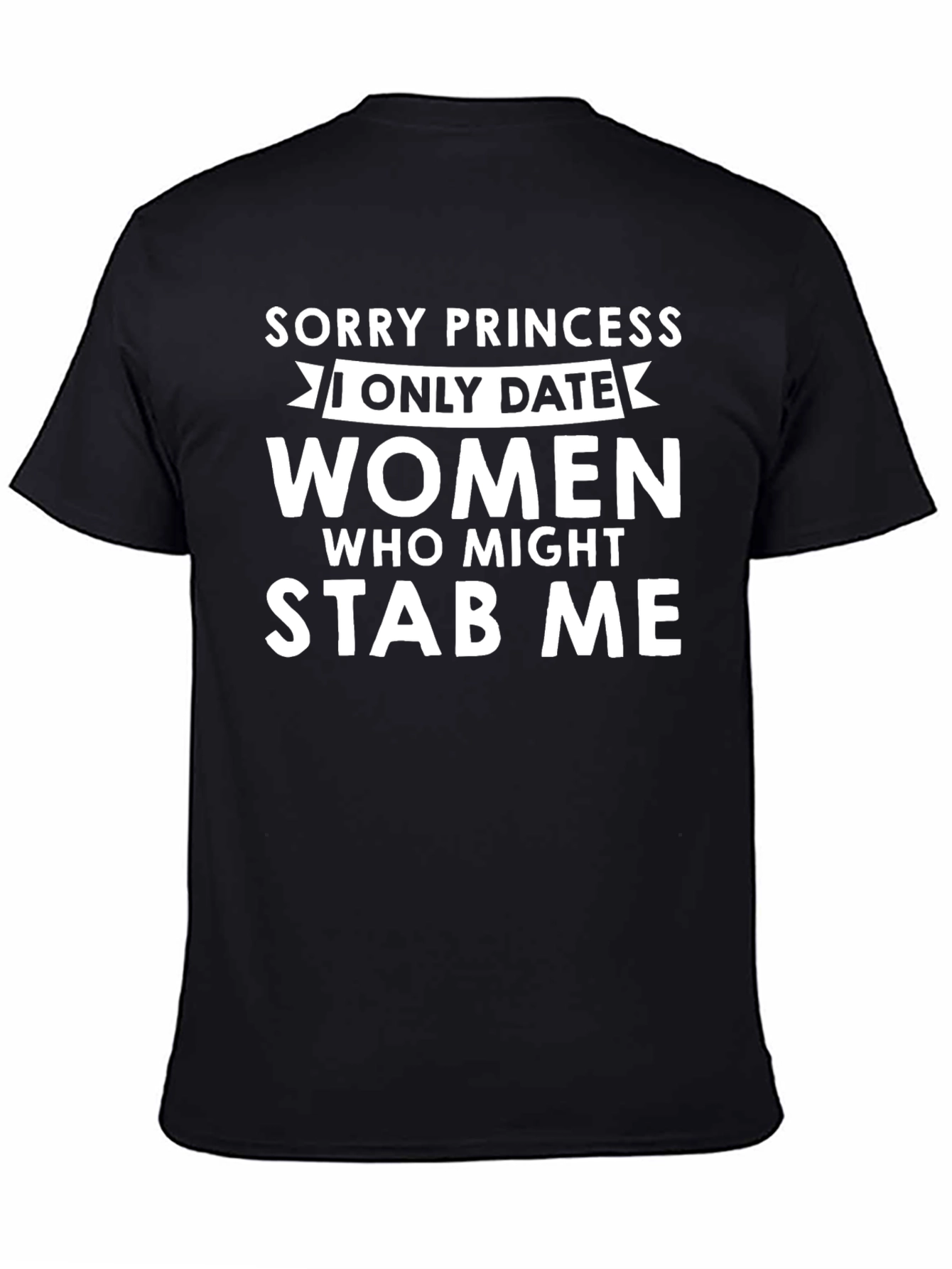 Funny Sarcastic Mens T-Shirt - I Only Date Women Who Might Stab Me