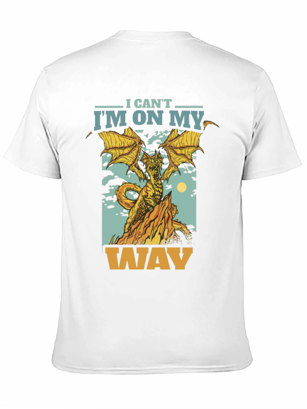 I Cant Im On My Way Dragon Graphic T-Shirt