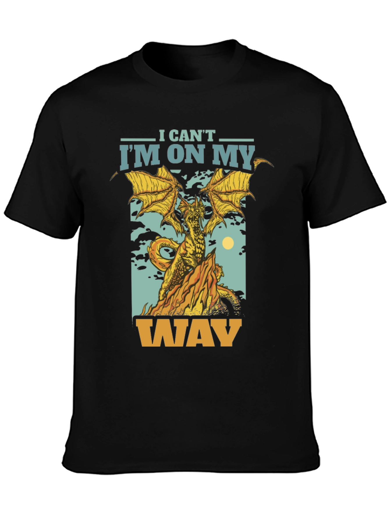 I Cant Im On My Way Dragon Graphic T-Shirt