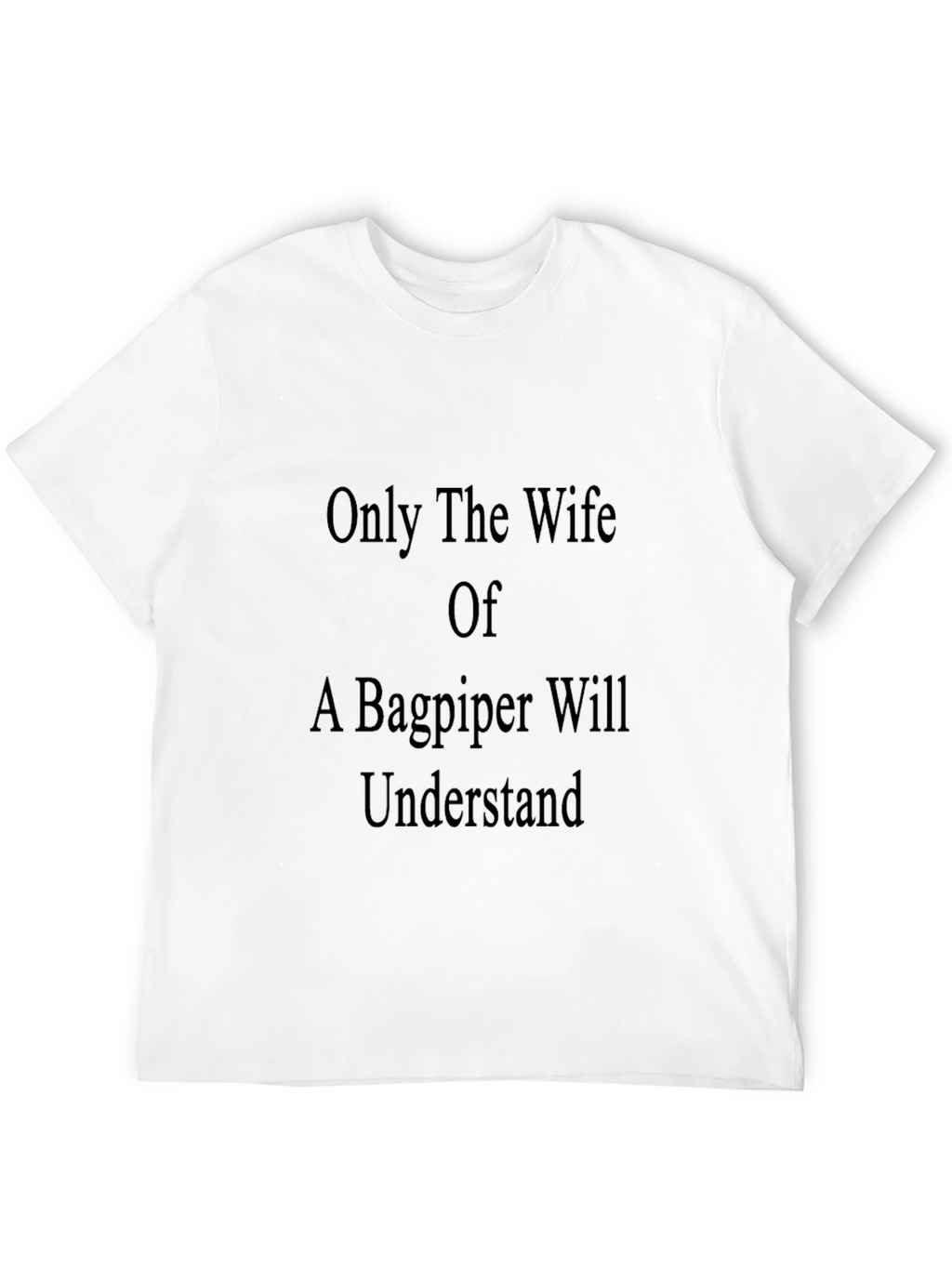 Bagpiper Wife T-Shirt - Unique Gift