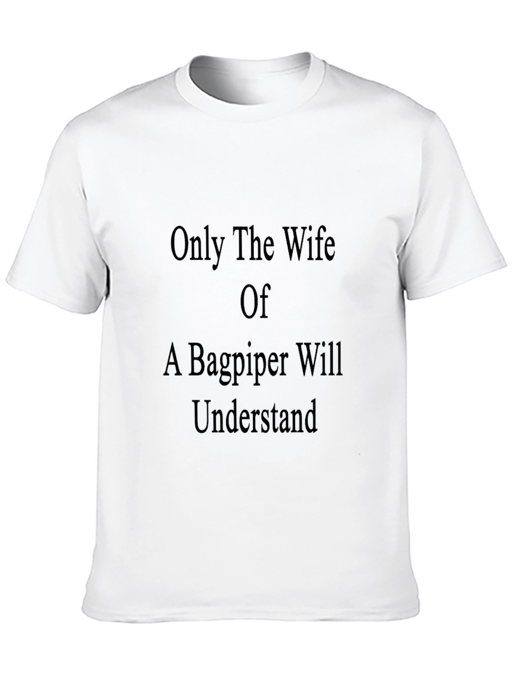 Bagpiper Wife T-Shirt - Unique Gift