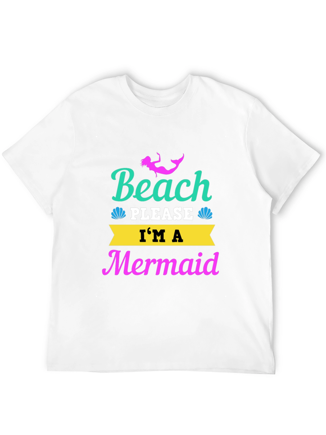 Beach Please Im a Mermaid T-Shirt