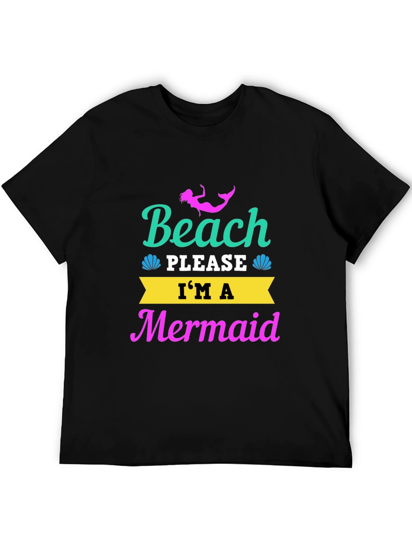 Beach Please Im a Mermaid T-Shirt