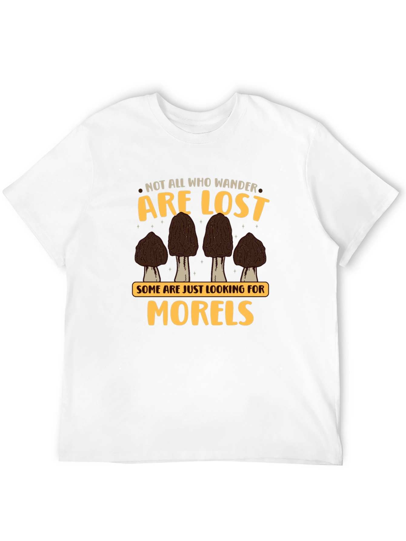 Morels T-Shirt - Not All Who Wander Are Lost