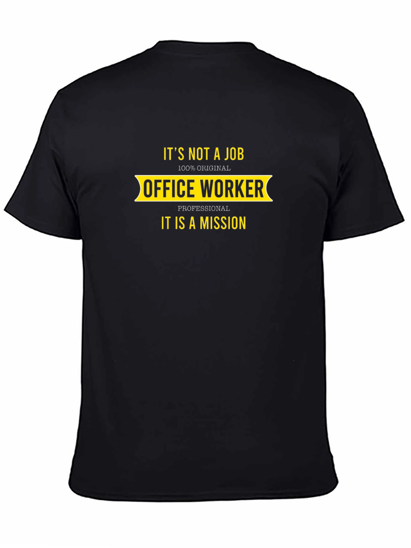 Office Worker T-Shirt: Its Not a Job Its a Mission
