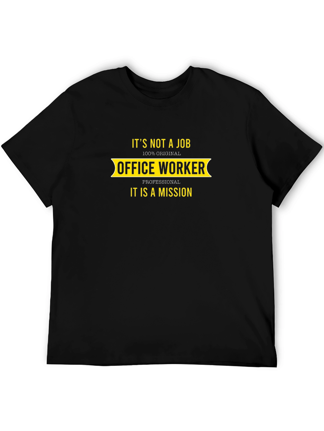 Office Worker T-Shirt: Its Not a Job Its a Mission