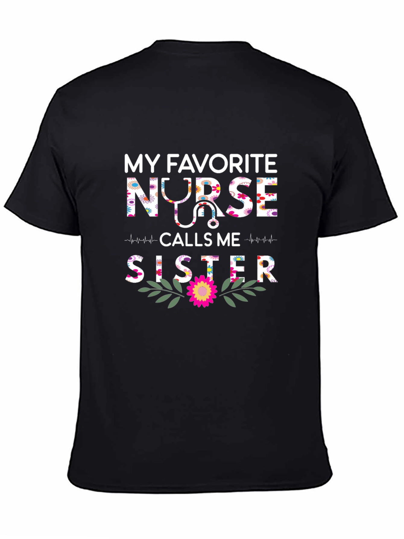 My Favorite Nurse Calls Me Sister T-Shirt