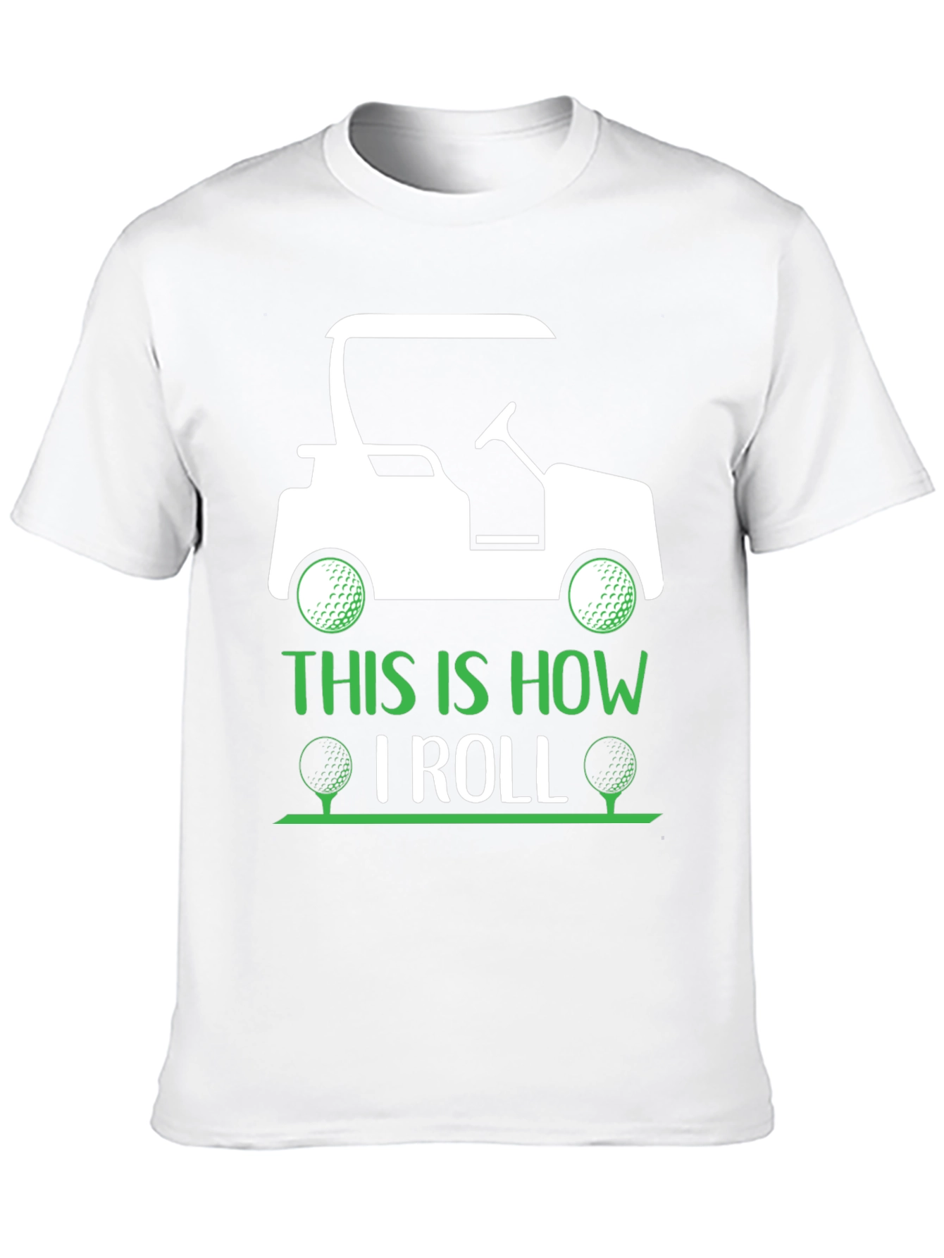 Golf Cart T-Shirt - This Is How I Roll