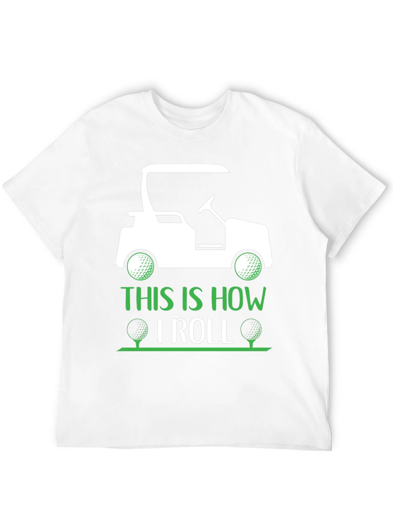 Golf Cart T-Shirt - This Is How I Roll