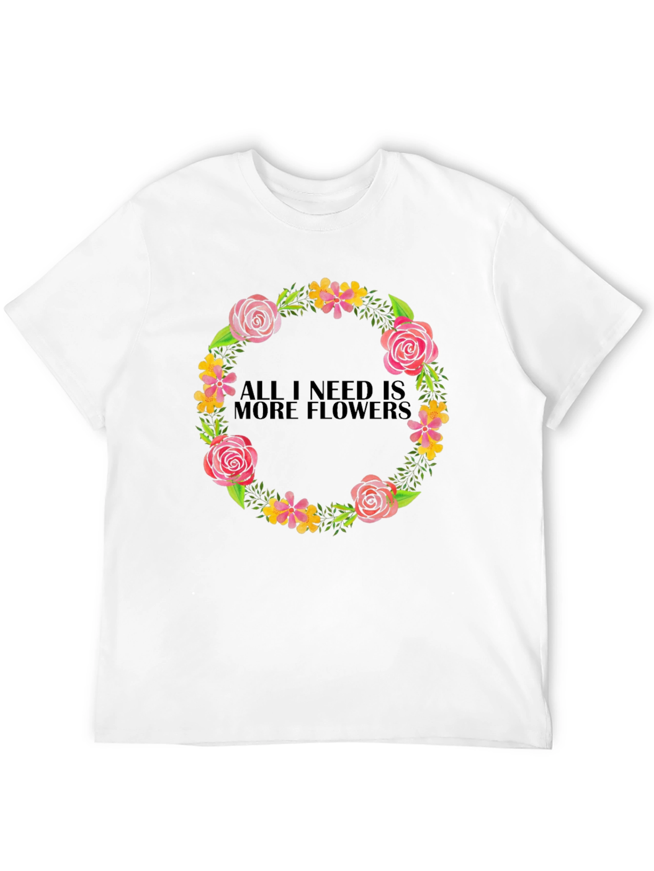 Floral Wreath T-Shirt - All I Need Is More Flowers