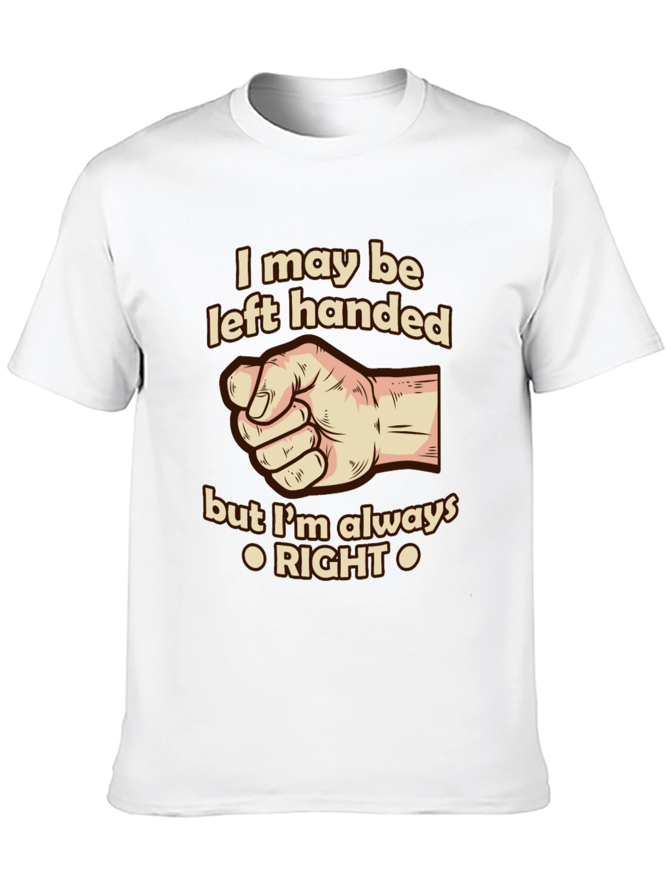 Funny Left-Handed T-Shirt - Always Right!